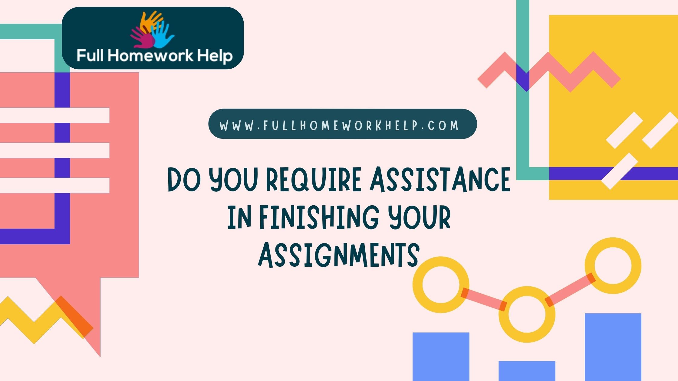 Do you require assistance in finishing your assignments