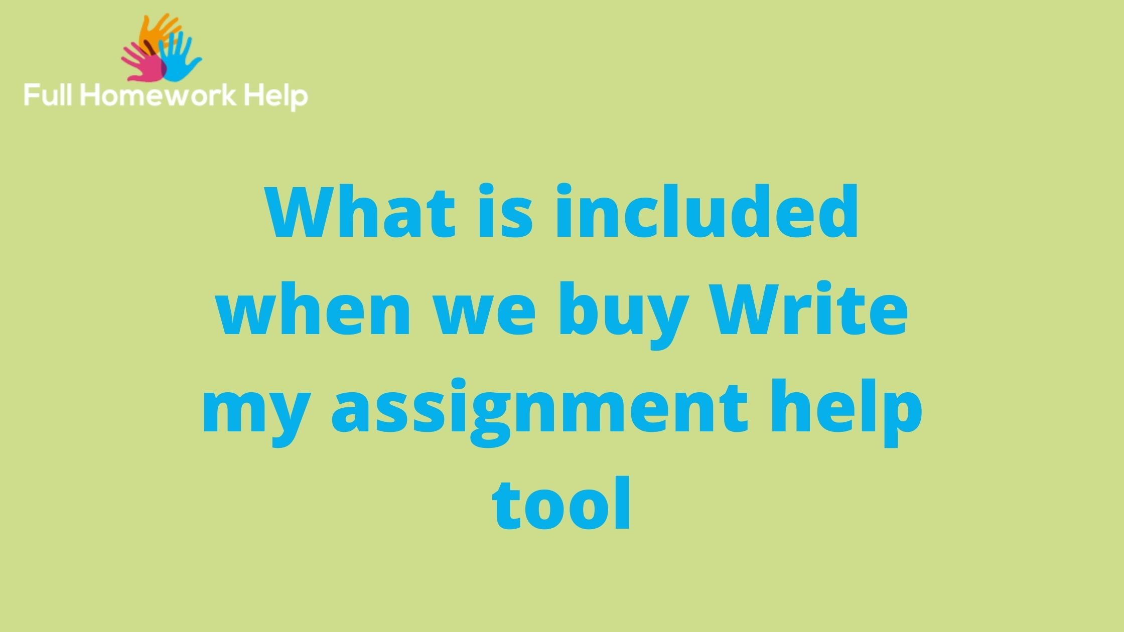 What is included when we buy write my assignment help tool